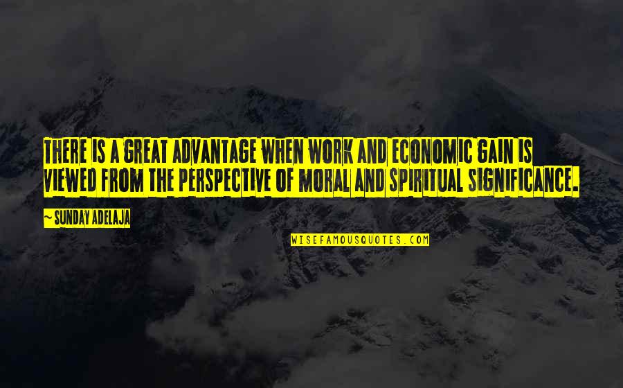 Work Moral Quotes By Sunday Adelaja: There is a great advantage when work and Work Moral Quotes By Sunday Adelaja: There is a great advantage when work and