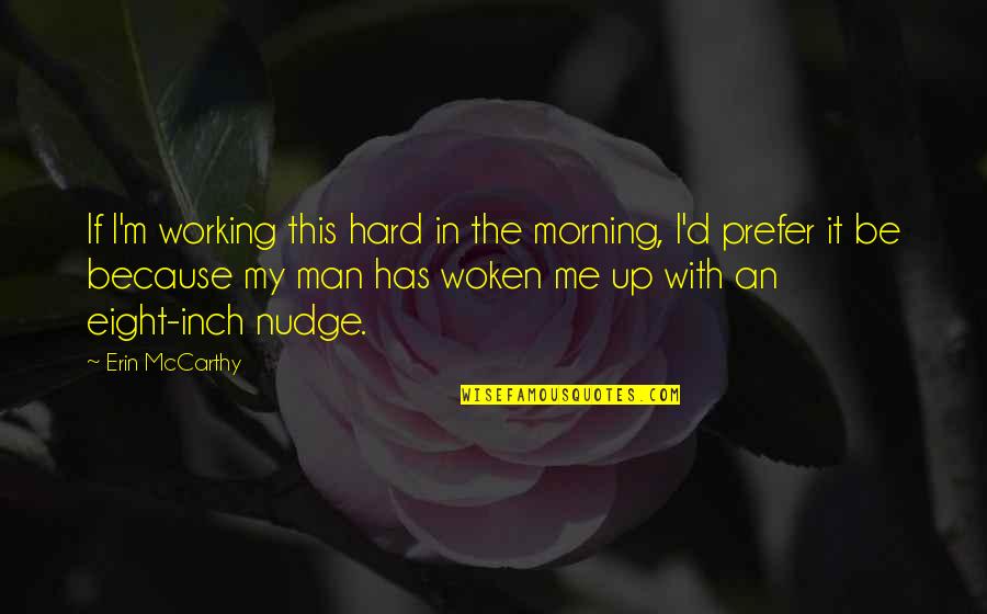 Work Morning Quotes By Erin McCarthy: If I'm working this hard in the morning, Work Morning Quotes By Erin McCarthy: If I'm working this hard in the morning,