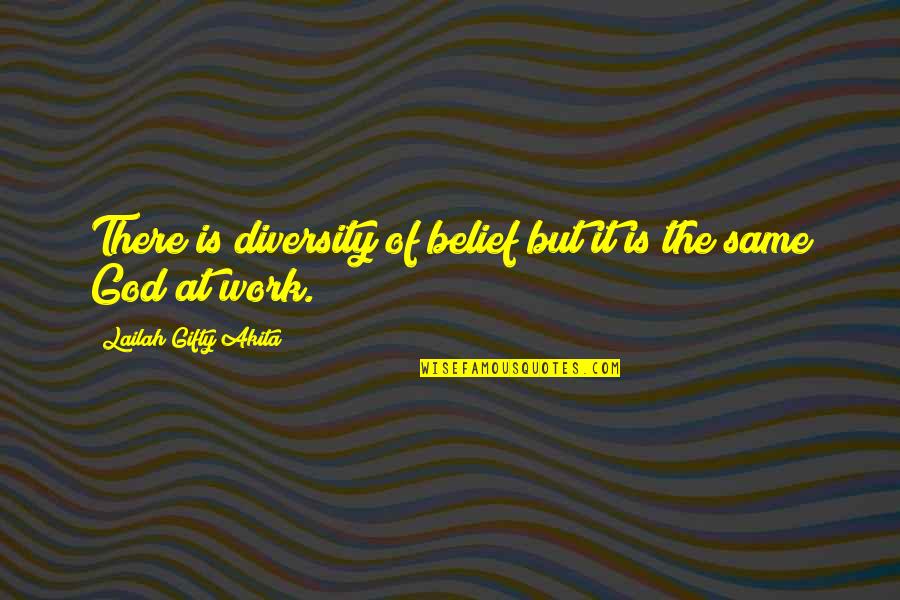 Work Motivational Quotes By Lailah Gifty Akita: There is diversity of belief but it is