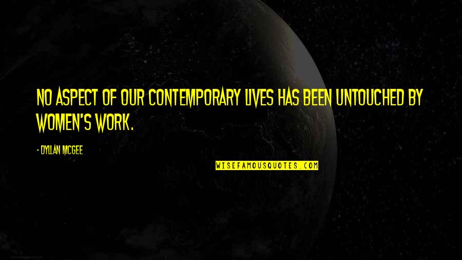 Work No Life Quotes By Dyllan McGee: No aspect of our contemporary lives has been