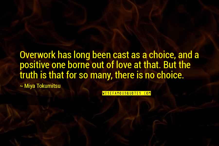 Work No Life Quotes By Miya Tokumitsu: Overwork has long been cast as a choice, Work No Life Quotes By Miya Tokumitsu: Overwork has long been cast as a choice,