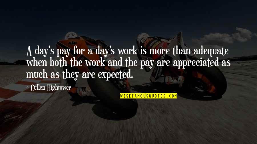 Work Not Appreciated Quotes By Cullen Hightower: A day's pay for a day's work is