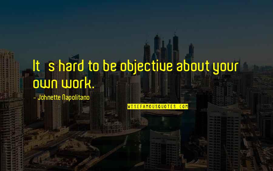 Work Objectives Quotes By Johnette Napolitano: It's hard to be objective about your own