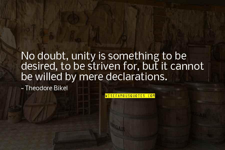 Work Objectives Quotes By Theodore Bikel: No doubt, unity is something to be desired,