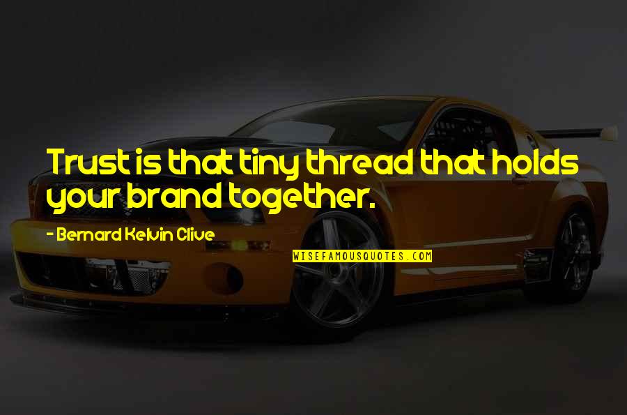 Work Obligation Quotes By Bernard Kelvin Clive: Trust is that tiny thread that holds your