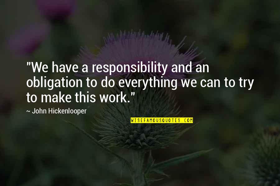 Work Obligation Quotes By John Hickenlooper: "We have a responsibility and an obligation to