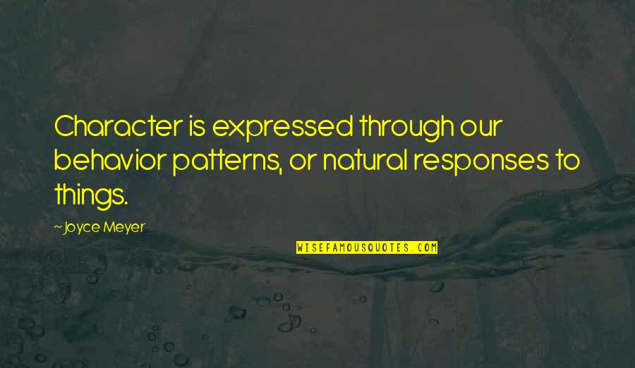 Work Obligation Quotes By Joyce Meyer: Character is expressed through our behavior patterns, or
