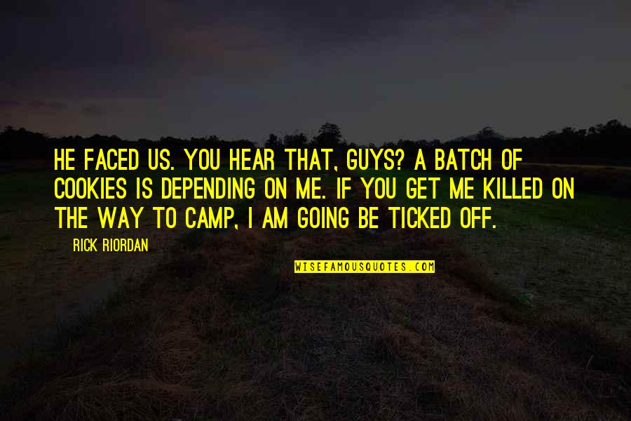 Work Obligation Quotes By Rick Riordan: He faced us. You hear that, guys? A
