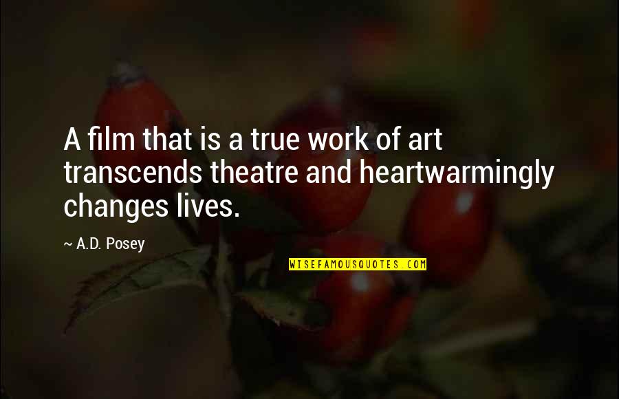 Work Of Art Quotes By A.D. Posey: A film that is a true work of