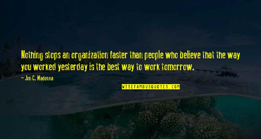 Work Organization Quotes By Jon C. Madonna: Nothing stops an organization faster than people who