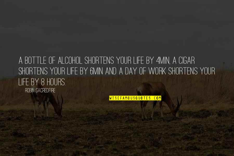 Work Out Alcohol Quotes By Robin Sacredfire: A bottle of alcohol shortens your life by Work Out Alcohol Quotes By Robin Sacredfire: A bottle of alcohol shortens your life by