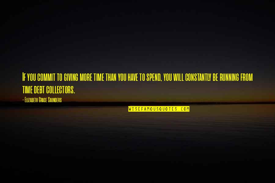 Work Peace Quotes By Elizabeth Grace Saunders: If you commit to giving more time than Work Peace Quotes By Elizabeth Grace Saunders: If you commit to giving more time than