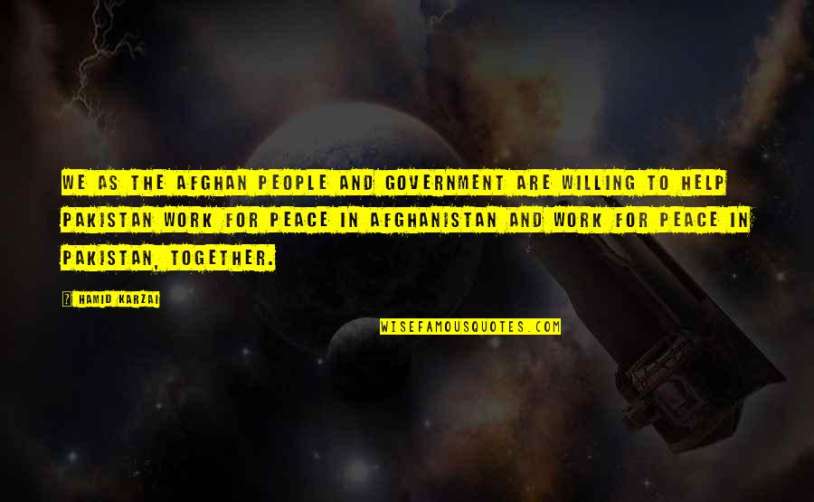 Work Peace Quotes By Hamid Karzai: We as the Afghan people and government are