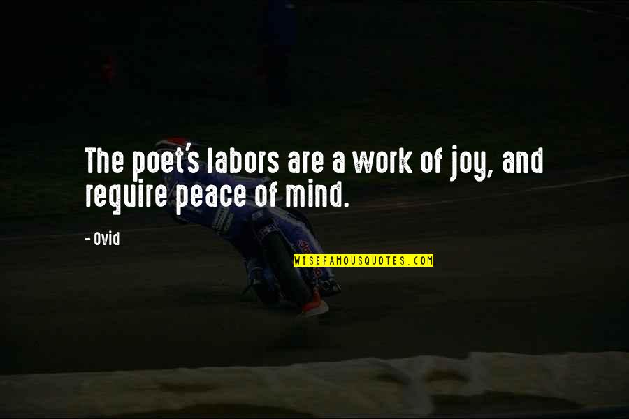 Work Peace Quotes By Ovid: The poet's labors are a work of joy,
