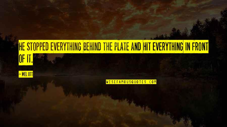 Work Poems Quotes By Mel Ott: He stopped everything behind the plate and hit