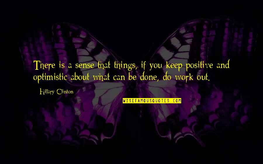 Work Positive Quotes By Hillary Clinton: There is a sense that things, if you Work Positive Quotes By Hillary Clinton: There is a sense that things, if you