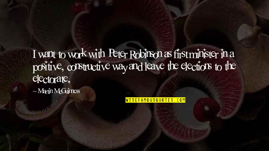 Work Positive Quotes By Martin McGuinness: I want to work with Peter Robinson as Work Positive Quotes By Martin McGuinness: I want to work with Peter Robinson as