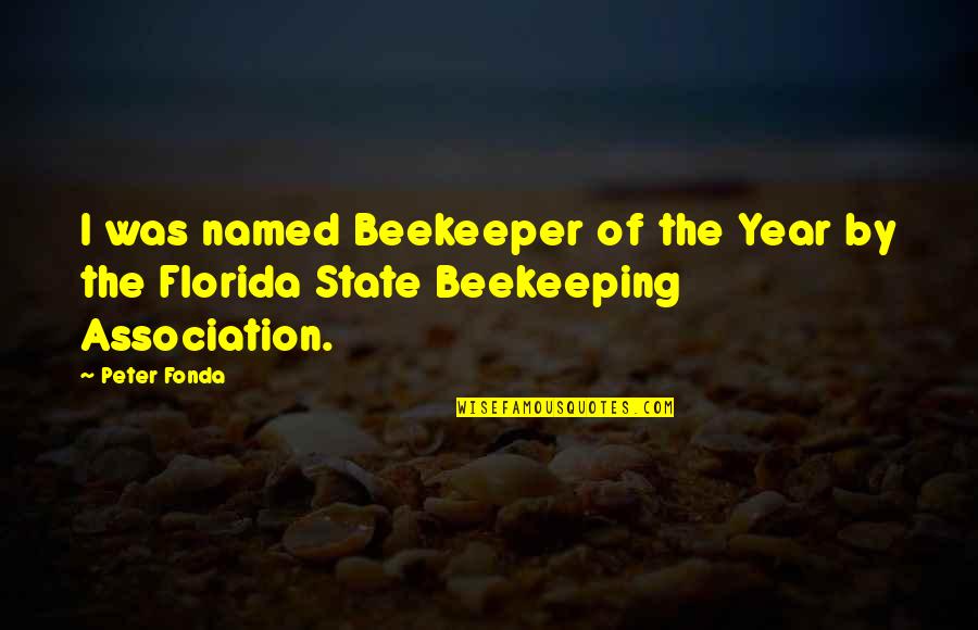 Work Profile Quotes By Peter Fonda: I was named Beekeeper of the Year by