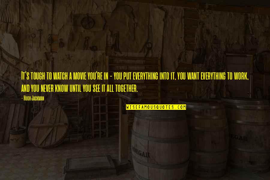Work Quotes By Hugh Jackman: It's tough to watch a movie you're in Work Quotes By Hugh Jackman: It's tough to watch a movie you're in