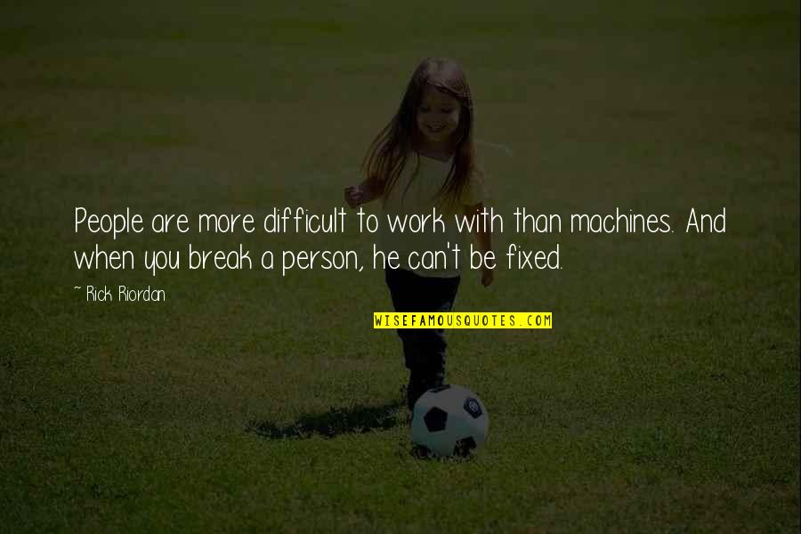 Work Quotes By Rick Riordan: People are more difficult to work with than Work Quotes By Rick Riordan: People are more difficult to work with than