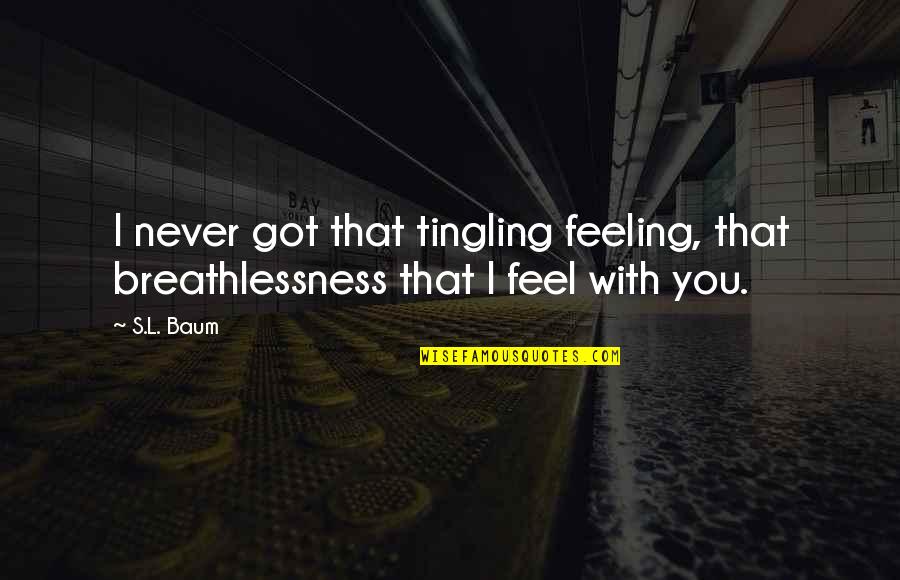 Work Related Success Quotes By S.L. Baum: I never got that tingling feeling, that breathlessness