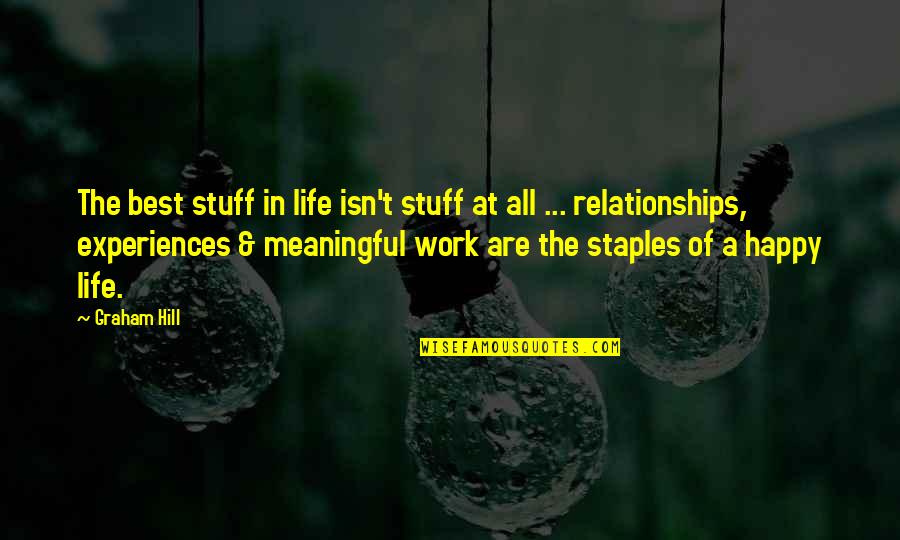 Work Relationships Quotes By Graham Hill: The best stuff in life isn't stuff at