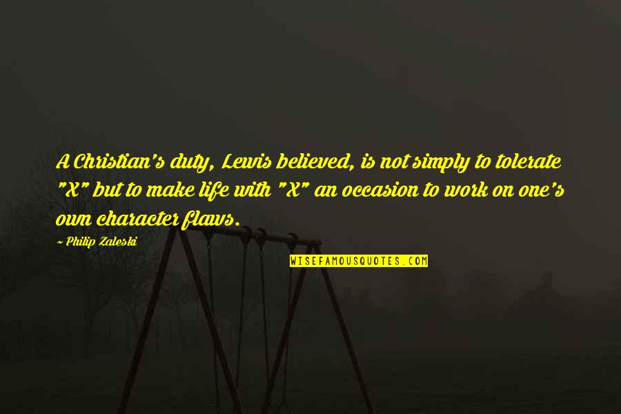 Work Relationships Quotes By Philip Zaleski: A Christian's duty, Lewis believed, is not simply