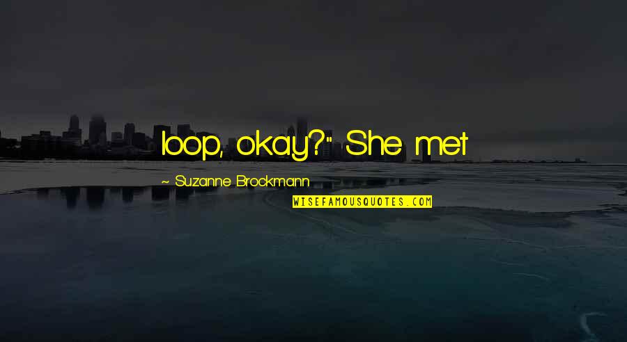 Work Speaks For Itself Quotes By Suzanne Brockmann: loop, okay?" She met