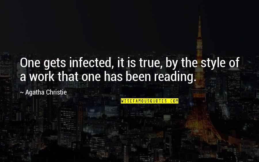 Work Style Quotes By Agatha Christie: One gets infected, it is true, by the