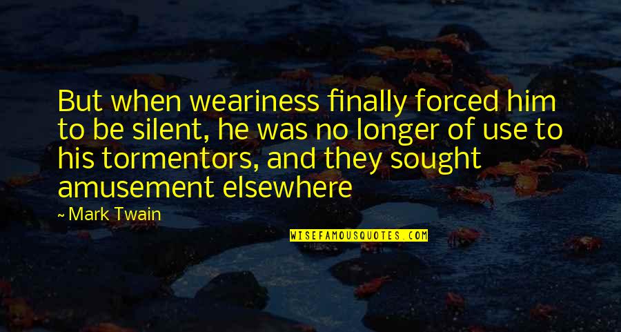 Work Through The Pain Quotes By Mark Twain: But when weariness finally forced him to be Work Through The Pain Quotes By Mark Twain: But when weariness finally forced him to be
