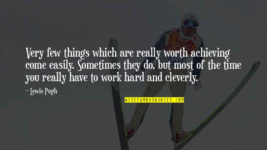Work To Achieve Quotes By Lewis Pugh: Very few things which are really worth achieving
