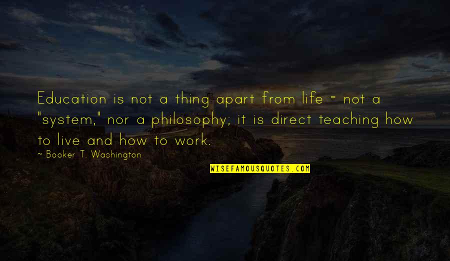 Work To Live Not Live To Work Quotes By Booker T. Washington: Education is not a thing apart from life