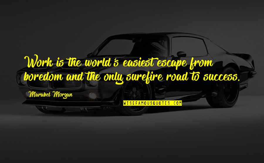 Work To Success Quotes By Marabel Morgan: Work is the world's easiest escape from boredom Work To Success Quotes By Marabel Morgan: Work is the world's easiest escape from boredom