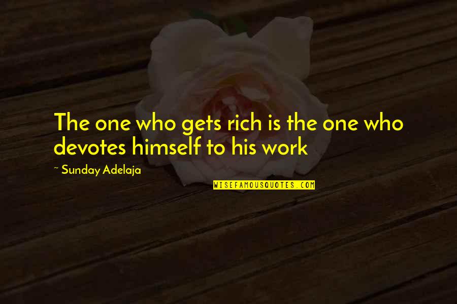 Work To Success Quotes By Sunday Adelaja: The one who gets rich is the one Work To Success Quotes By Sunday Adelaja: The one who gets rich is the one