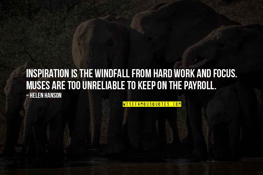 Work Too Hard Quotes By Helen Hanson: Inspiration is the windfall from hard work and