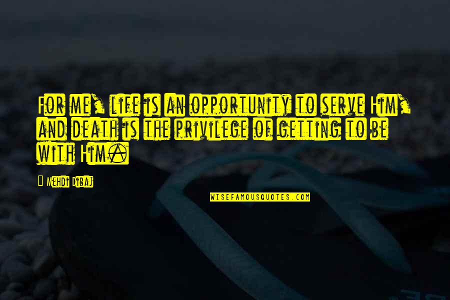 Work Uniform Quotes By Mehdi Dibaj: For me, life is an opportunity to serve