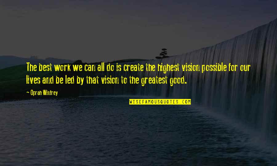 Work Vision Quotes By Oprah Winfrey: The best work we can all do is