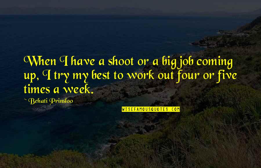 Work Week Quotes By Behati Prinsloo: When I have a shoot or a big Work Week Quotes By Behati Prinsloo: When I have a shoot or a big
