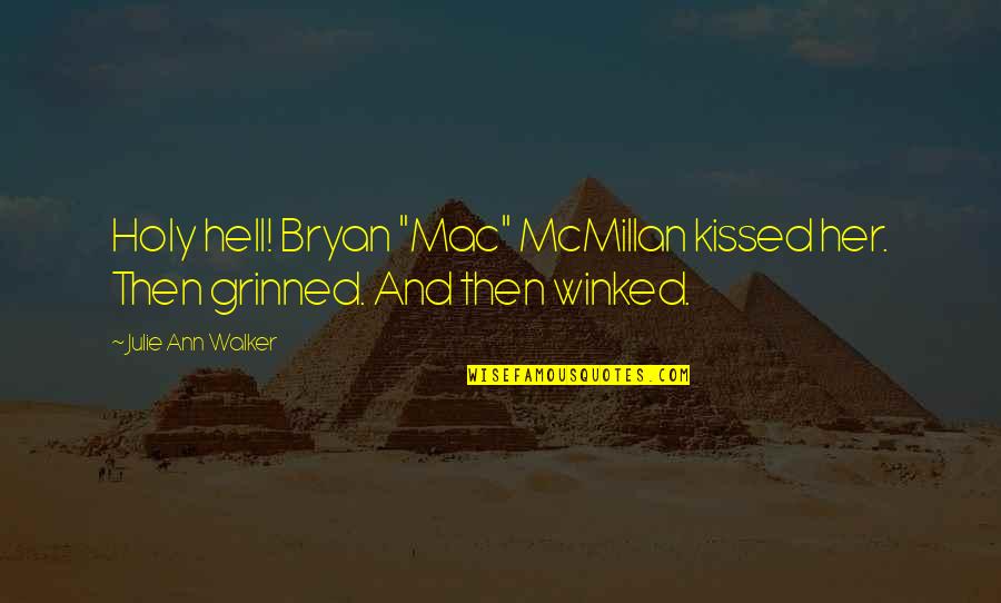 Work Wheel Quotes By Julie Ann Walker: Holy hell! Bryan "Mac" McMillan kissed her. Then Work Wheel Quotes By Julie Ann Walker: Holy hell! Bryan "Mac" McMillan kissed her. Then