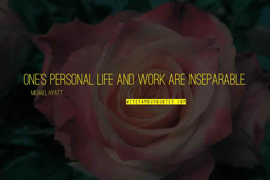 Work With Integrity Quotes By Michael Hyatt: One's personal life and work are inseparable.