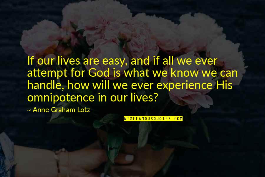 Work Yard Quotes By Anne Graham Lotz: If our lives are easy, and if all Work Yard Quotes By Anne Graham Lotz: If our lives are easy, and if all