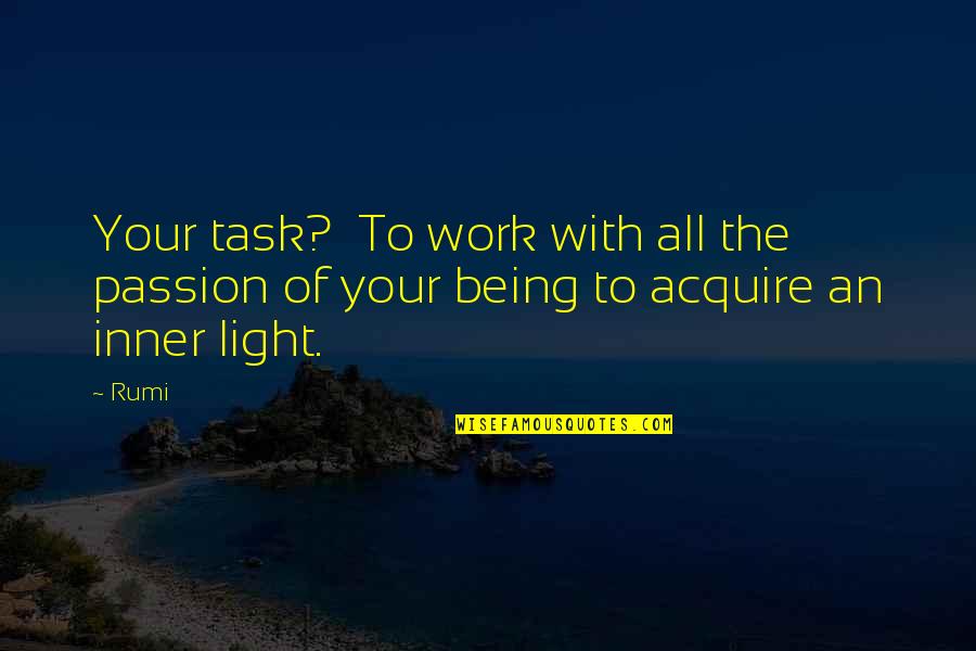 Work Your Passion Quotes By Rumi: Your task? To work with all the passion