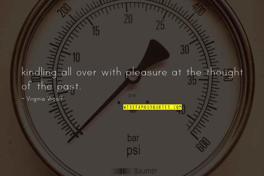Workable Fixatif Quotes By Virginia Woolf: kindling all over with pleasure at the thought Workable Fixatif Quotes By Virginia Woolf: kindling all over with pleasure at the thought