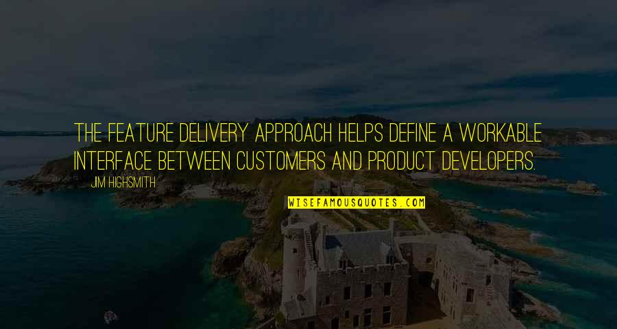 Workable Quotes By Jim Highsmith: The feature delivery approach helps define a workable