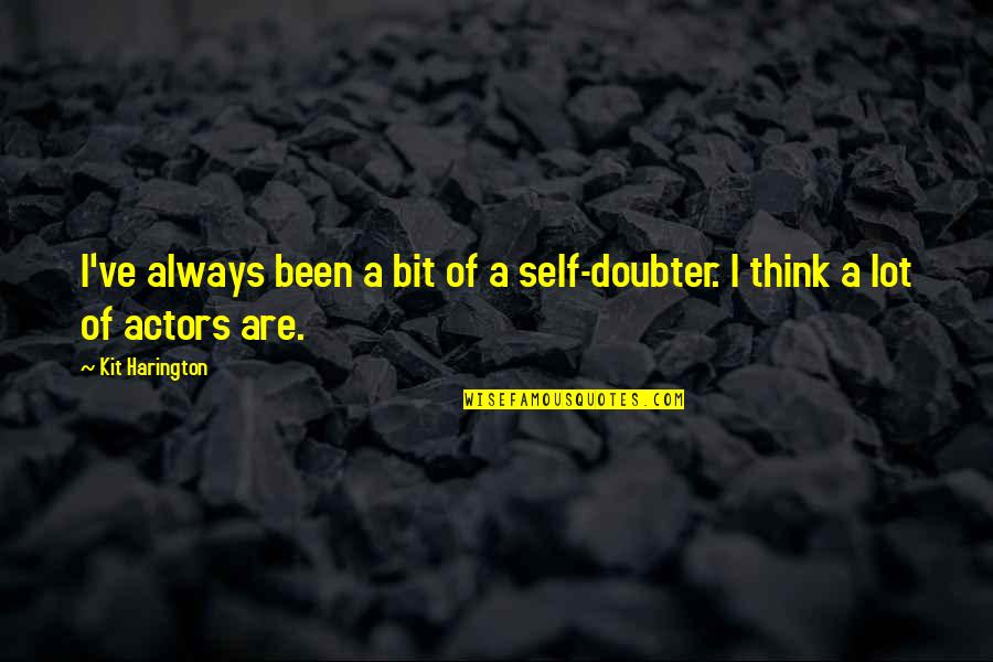 Workaholics Brad Quotes By Kit Harington: I've always been a bit of a self-doubter.