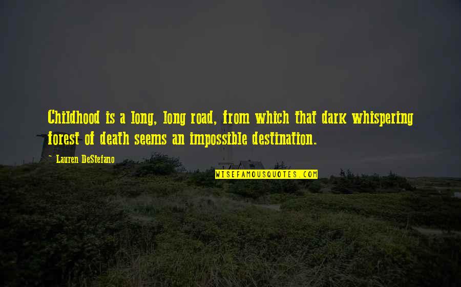 Workaholics Brad Quotes By Lauren DeStefano: Childhood is a long, long road, from which