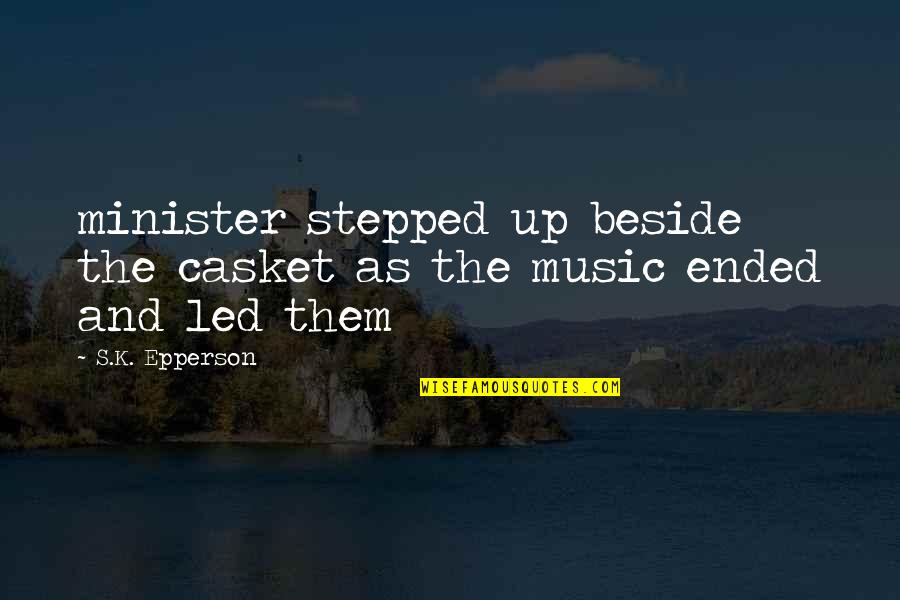 Workaholics Fat Cuz Quotes By S.K. Epperson: minister stepped up beside the casket as the