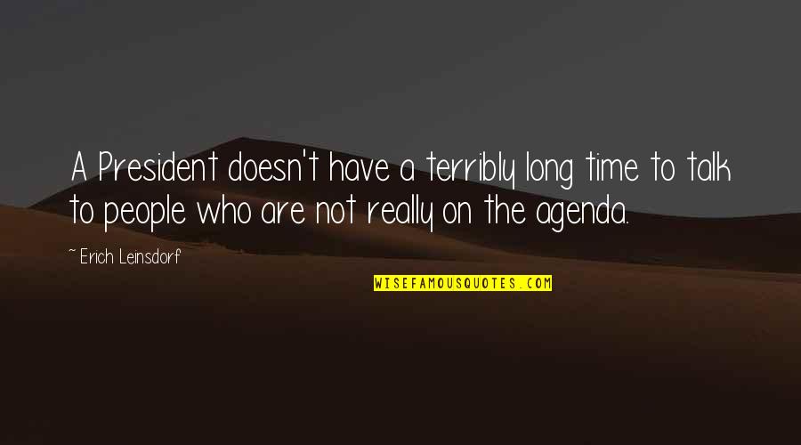 Workarounds For Grandparent Owned Quotes By Erich Leinsdorf: A President doesn't have a terribly long time