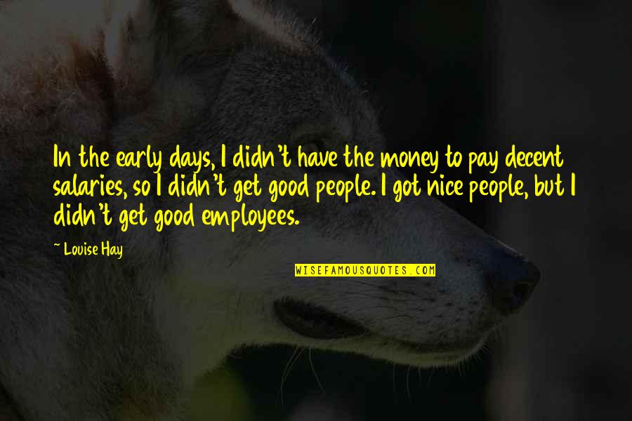 Workbook Quotes By Louise Hay: In the early days, I didn't have the