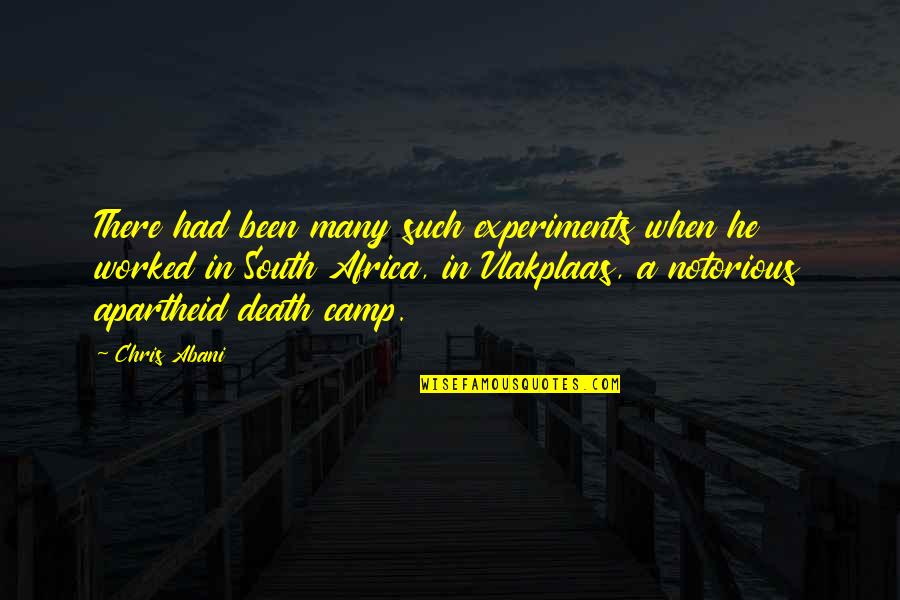 Worked To Death Quotes By Chris Abani: There had been many such experiments when he